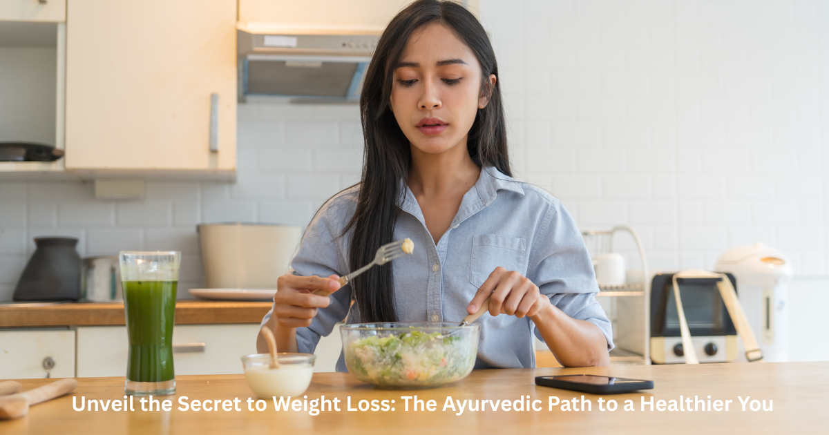 Unveil the secret to weight loss the ayurvedic path to a healthier you