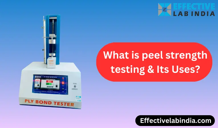 What is peel strength testing its uses