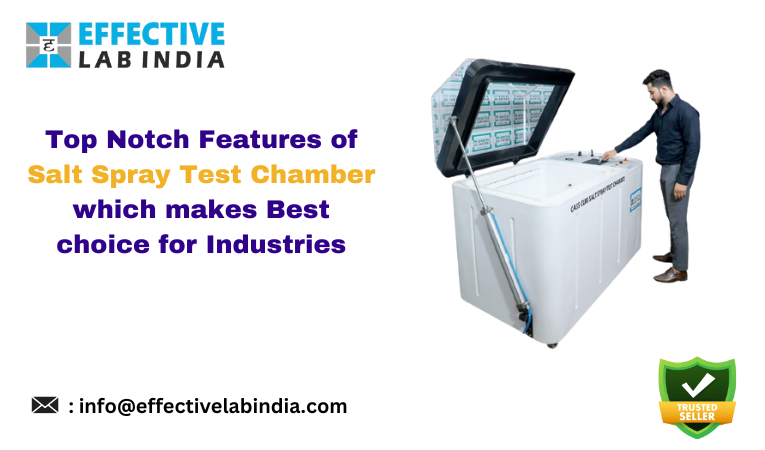 Top notch features of salt spray test chamber which makes it a best choice for industries